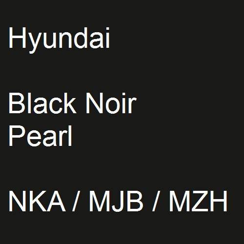 Hyundai, Black Noir Pearl, NKA / MJB / MZH.